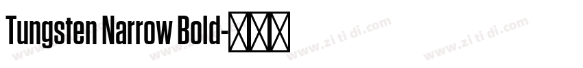 Tungsten Narrow Bold字体转换 Tungsten Narrow Bold字体转换